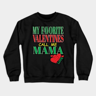 Cute My Favorite Valentines Call Me Mama Mother Mom Hearts Children Crewneck Sweatshirt